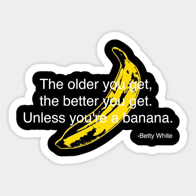 The older you get Sticker by DrMonekers